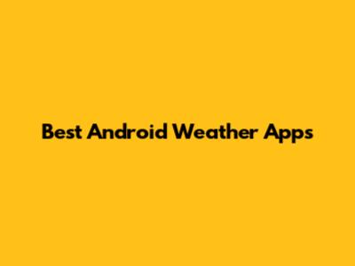 Best Android Weather Apps