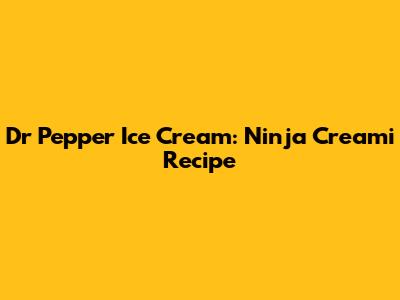 Dr Pepper Ice Cream: Ninja Creami Recipe