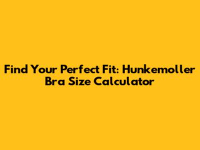 Find Your Perfect Fit: Hunkemoller Bra Size Calculator
