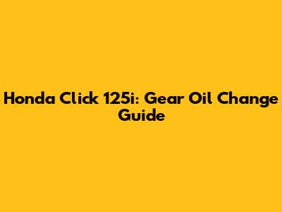 Honda Click 125i: Gear Oil Change Guide