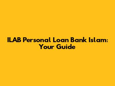 ILAB Personal Loan Bank Islam: Your Guide