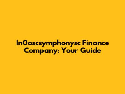In0oscsymphonysc Finance Company: Your Guide