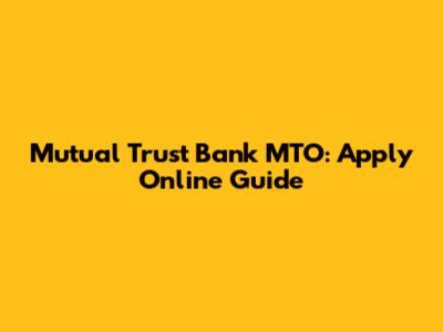 Mutual Trust Bank MTO: Apply Online Guide