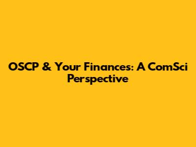 OSCP & Your Finances: A ComSci Perspective