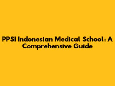 PPSI Indonesian Medical School: A Comprehensive Guide